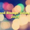 Are Food Stamps Going Up In 2024