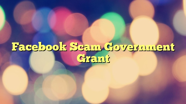 Facebook Scam Government Grant