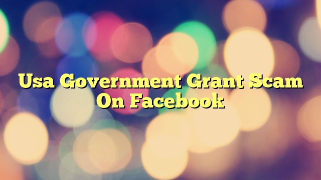 Usa Government Grant Scam On Facebook