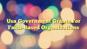 Usa Government Grants For Faith-Based Organizations