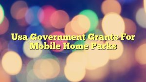 Usa Government Grants For Mobile Home Parks